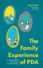 Image for The family experience of PDA  : an illustrated book about pathological demand avoidance