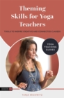 Image for Theming skills for yoga teachers  : tools to inspire creative and connected classes