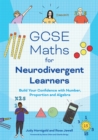 Image for GCSE maths for neurodivergent learners  : build your confidence in number, proportion and algebra