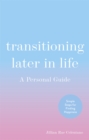 Image for Transitioning later in life  : a personal guide