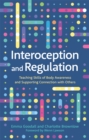 Image for Interoception and regulation  : teaching skills of body awareness and supporting connection with others