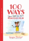 Image for 100 Ways Your Child Can Learn Through Play: Fun Activities for Young Children With SEN