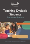 Teaching dyslexic students  : theory and practice - British Dyslexia Association