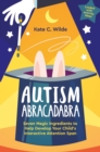 Image for Autism Abracadabra: Seven Magic Ingredients to Help Develop Your Child&#39;s Interactive Attention Span