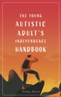 Image for The Young Autistic Adult&#39;s Independence Handbook