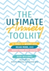 Image for The ultimate anxiety toolkit  : 25 tools to worry less, relax more, and boost your self-esteem