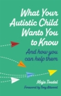 Image for What Your Autistic Child Wants You to Know