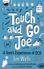 Image for Touch and go Joe  : an adolescent's experiences of OCD