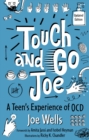 Image for Touch and Go Joe: An Adolescent&#39;s Experiences of OCD
