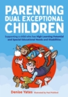 Image for Parenting Dual Exceptional Children: Supporting a Child Who Has High Learning Potential and Special Educational Needs and Disabilities