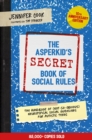 Image for The Asperkid&#39;s (secret) book of social rules: the handbook of not-so-obvious social guidelines for tweens and teens with Asperger syndrome