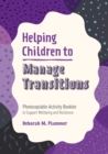 Image for Helping Children to Manage Transitions: Photocopiable Activity Booklet to Support Wellbeing and Resilience