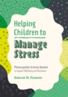 Image for Helping children to manage stress  : photocopiable activity booklet to support wellbeing and resilience