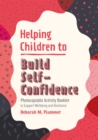 Image for Helping Children to Build Self-Confidence: Photocopiable Activity Booklet to Support Wellbeing and Resilience