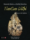 Image for Heavenly Stems and Earthly Branches - TianGan DiZhi: The Heart of Chinese Wisdom Traditions