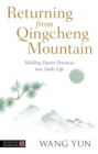 Image for Returning from Qingcheng Mountain: melding Daoist practices into daily life