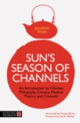 Image for Sun&#39;s season of channels  : an introduction to Chinese philosophy, Chinese medical theory and channels