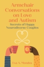 Image for Armchair conversations on love and autism  : secrets of happy neurodiverse couples