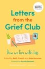 Image for Letters from the grief club  : how we live with loss
