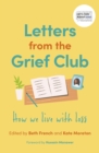Image for Letters from the Grief Club: How We Live With Loss