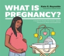 Image for What is pregnancy?  : a guide for people with autism, special educational needs and disabilities