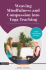 Image for Weaving Mindfulness and Compassion into Yoga Teaching