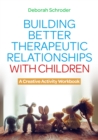 Image for Building better therapeutic relationships with children  : a creative activity workbook