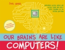 Image for Our Brains Are Like Computers!