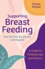 Image for Supporting breastfeeding past the first six months and beyond  : a guide for professionals and parent