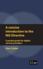Image for A concise introduction to the NIS Directive - A pocket guide for digital service providers