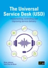 Image for The Universal Service Desk (USD): Implementing, Controlling and Improving Service Delivery