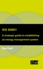 Image for ISO 50001: a strategic guide to establishing an energy management system