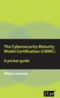 Image for The cybersecurity maturity model certification (CMMC)  : a pocket guide