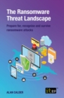 Image for The ransomware threat landscape: prepare for, recognise and survive ransomware attacks