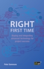 Image for Right first time  : buying and integrating advanced technology for project success
