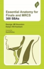 Image for Essential anatomy for finals and MRCS  : 300 SBAs
