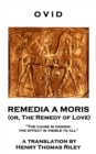 Image for Remedia A Moris or, The Remedy Of Love: &#39;The cause is hidden; the effect is visible to all&#39;&#39;
