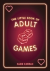 Image for The little book of adult games  : naughty games for grown-ups