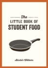 Image for The little book of student food  : easy recipes for tasty, healthy eating on a budget