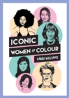 Image for Iconic women of colour: the amazing true stories behind inspirational women of colour
