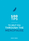 Image for 100 Tips to Help You Through the Menopause: Practical Advice for Every Body