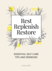 Image for Rest, Replenish, Restore: Essential Self-care Tips and Remedies