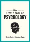 Image for Little Book of Psychology: An Introduction to the Key Psychologists and Theories You Need to Know