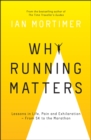 Image for Why running matters: lessons in life, pain and exhilaration : from 5K to the marathon