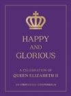 Image for Happy and glorious  : a celebration of Queen Elizabeth II