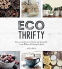 Image for Eco-thrifty  : discover the secrets to stylish and sustainable living without it costing the earth