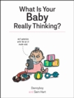 Image for What is your baby really thinking?  : all the things your baby wished they could tell you