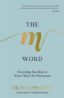 Image for The M word  : everything you need to know about the menopause