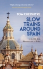 Image for Slow trains around Spain  : a 3,000-mile adventure on 52 rides