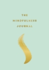 Image for The Mindfulness Journal : Tips and Exercises to Help You Find Peace in Every Day